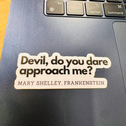 "Devil Do You Dare" -Frankenstein Quote - Book Quote Vinyl Sticker