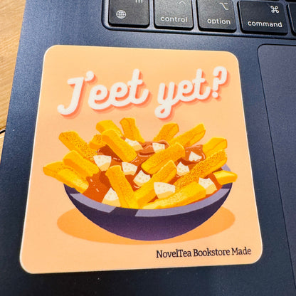 J'eet Yet? - Vinyl Sticker