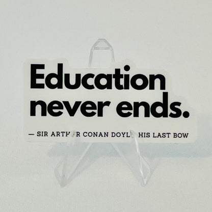 "Education Never Ends" - Book Quote Vinyl Sticker