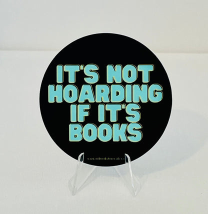 It's Not Hoarding if it's Books - Vinyl Sticker