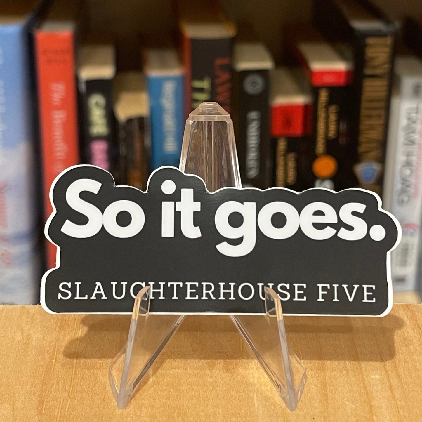 "So it Goes" -  Slaughterhouse Five - Book Quote Vinyl Sticker