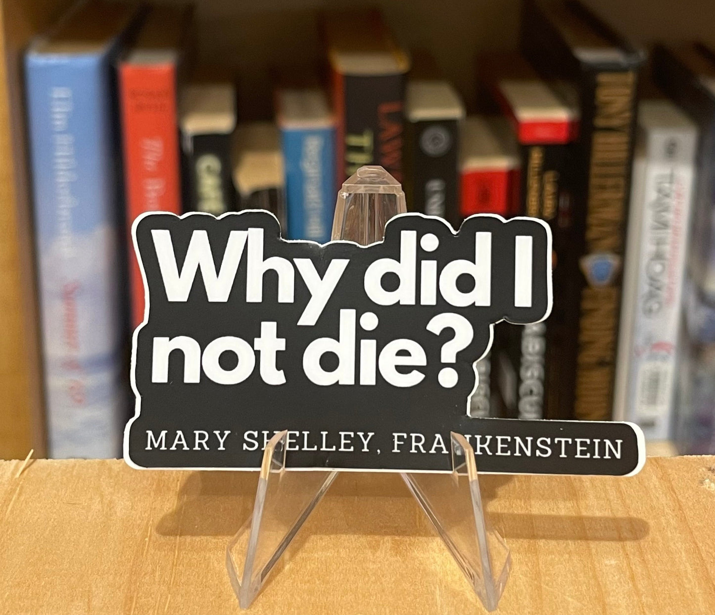 Why Did I Not Die - Frankenstein - Book Quote Vinyl Sticker