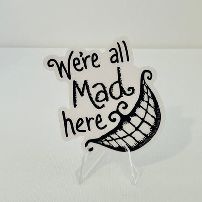 We're All Mad Here - Clear Vinyl Sticker