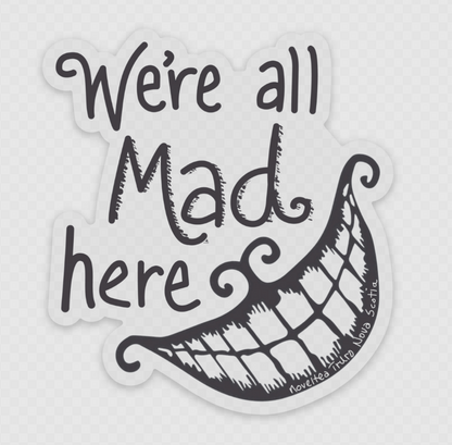 We're All Mad Here - Clear Vinyl Sticker