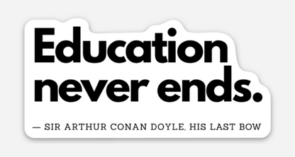 "Education Never Ends" - Book Quote Vinyl Sticker