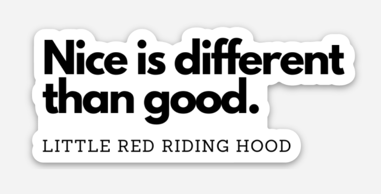 "Nice is Different than Good" - Little Red Riding Hood - Book Quote Vinyl Sticker